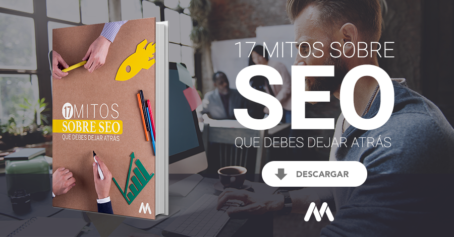 17 Mitos sobre SEO que debes dejar atrás