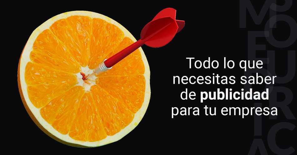 ¿Qué es la publicidad, para qué sirve y cómo puede ayudar a tu empresa?