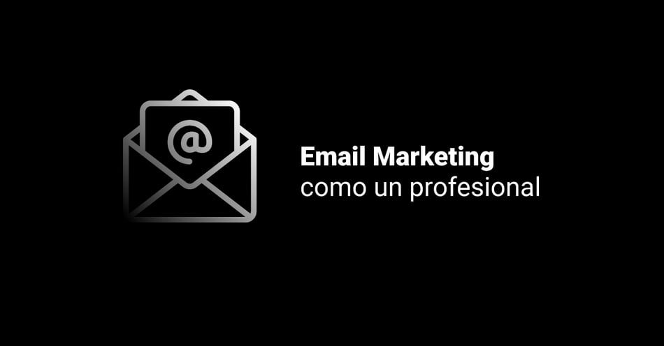 Email Marketing como un profesional