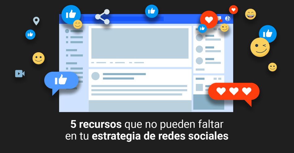 5 recursos que no pueden faltar en tu estrategia de redes sociales