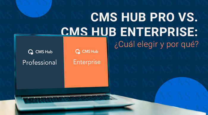 CMS Hub Pro vs. CMS Hub Enterprise: ¿Cuál elegir y por qué?