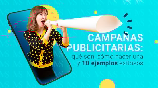Campañas publicitarias: qué son, cómo hacer una y 10 ejemplos exitosos