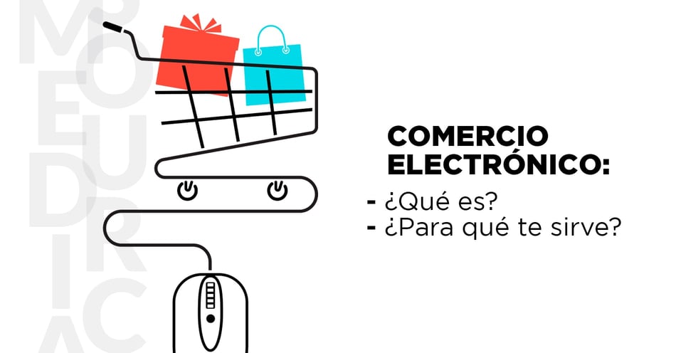 ¿Qué es el comercio electrónico y para qué sirve?