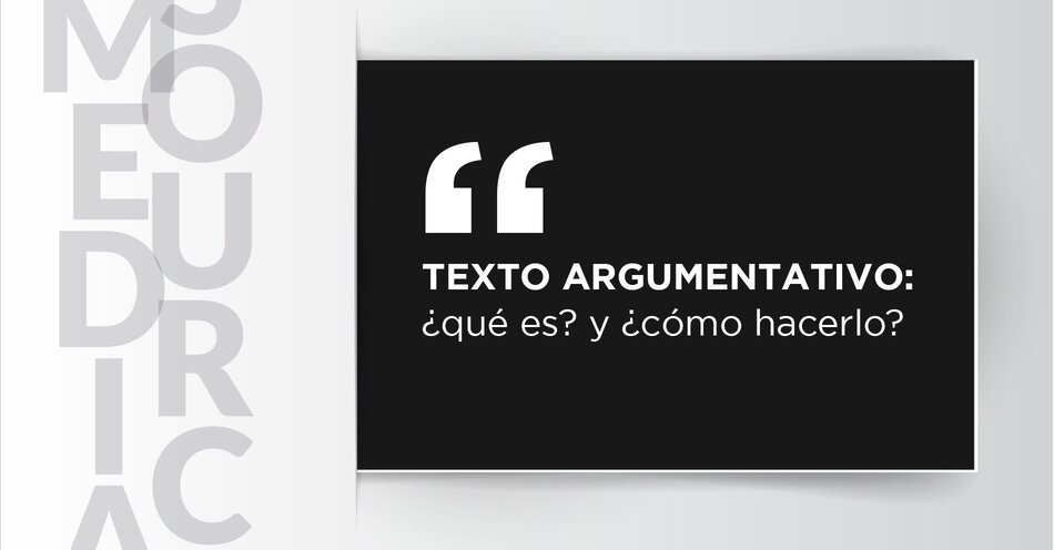 Texto argumentativo: qué es y cómo hacerlo