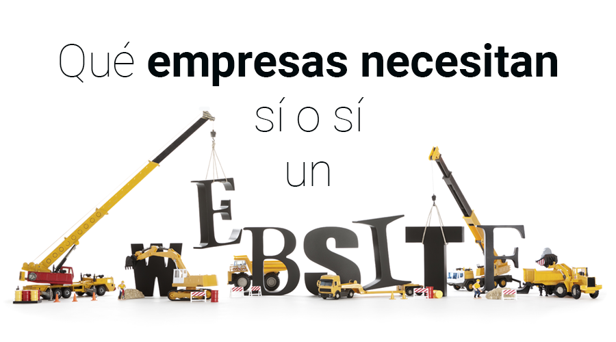 ¿Qué empresas necesitan sí o sí un sitio web?