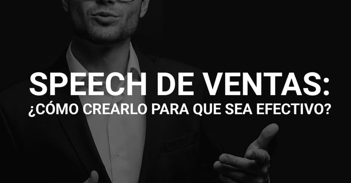 Speech de Ventas: ¿Cómo crearlo para que sea efectivo?
