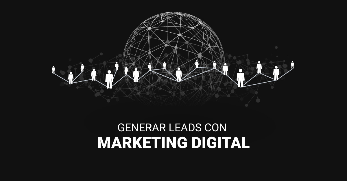Cómo generar leads con Marketing Digital