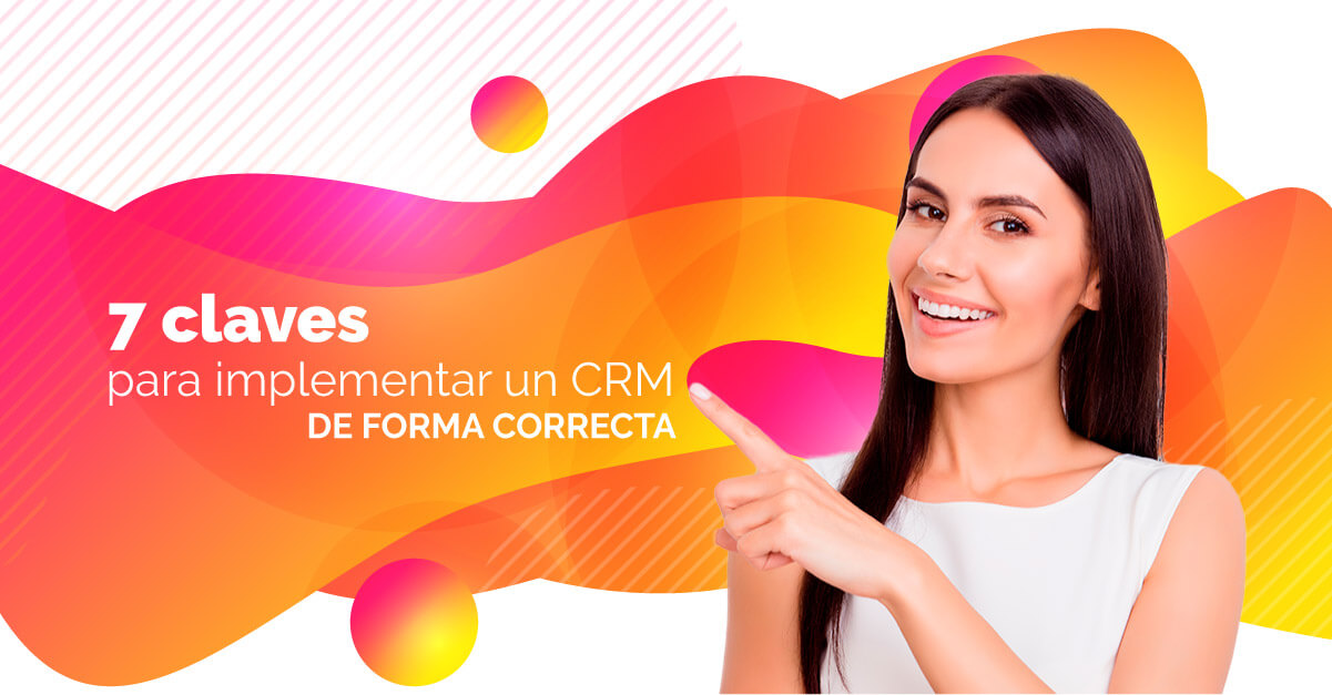 7 claves para implementar un CRM de forma correcta