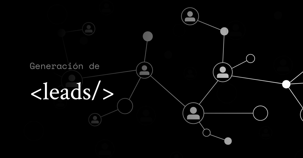 Generación de leads: Técnicas y canales de captación